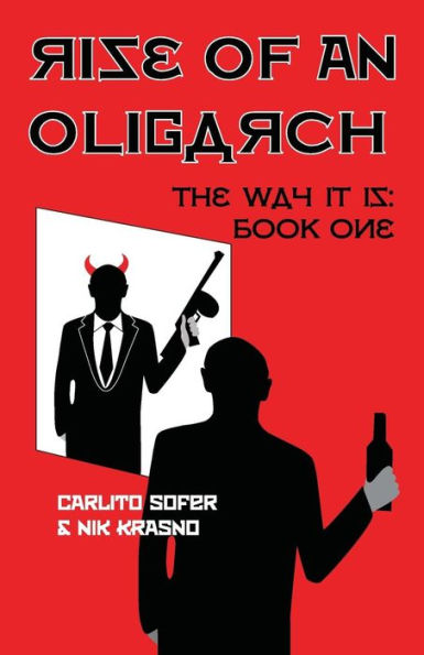 Rise Of An Oligarch: The Way It Is: Book One (Oligarch Series)