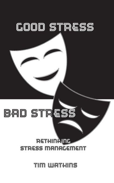 Good Stress - Bad Stress: Rethinking Stress Management