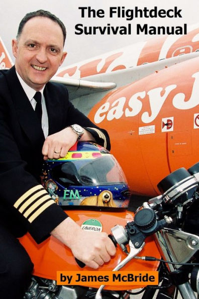 The Flightdeck Survival Manual: How To Survive A Career Flying Aeroplanes For A Living