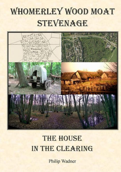 Whomerley Wood Moat, Stevenage - The House In The Clearing.