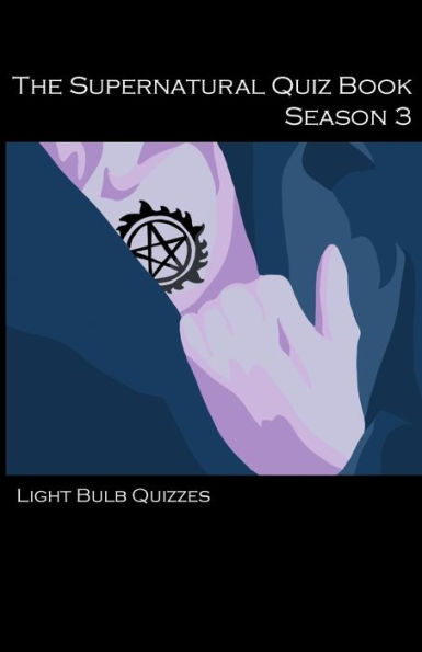 The Supernatural Quiz Book Season 3 (The Supernatural Quiz Book Series)