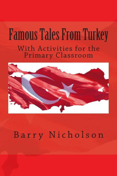 Famous Tales From Turkey: With Activities For The Primary Classroom