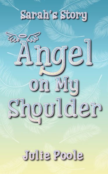 Angel On My Shoulder: Sarah'S Story