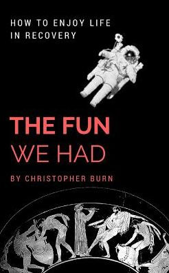 The Fun We Had: How To Enjoy Life In Recovery