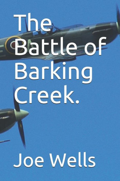 The Battle Of Barking Creek.
