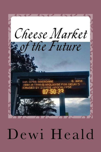 Cheese Market Of The Future: And Other Stories