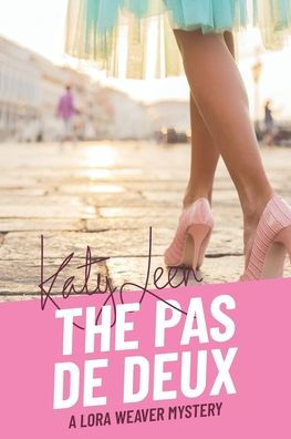 The Pas De Deux: A Lora Weaver Mystery (The Lora Weaver Mysteries)