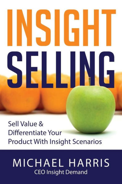 Insight Selling: How To Sell Value & Differentiate Your Product With Insight Scenarios