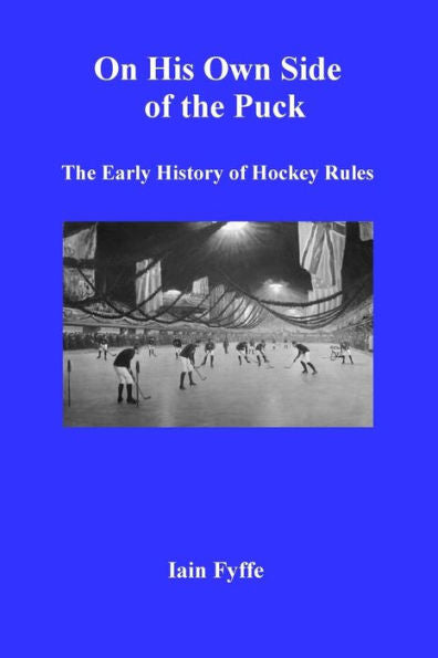 On His Own Side Of The Puck: The Early History Of Hockey Rules