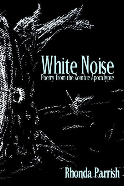 White Noise: Poems From The Zombie Apocalypse