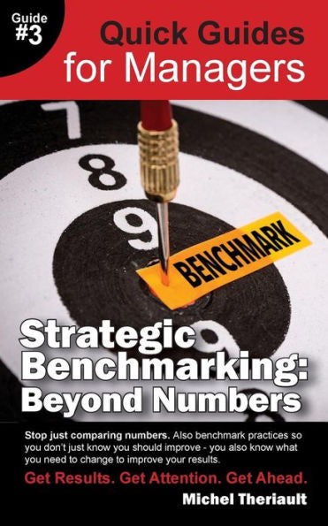 Strategic Benchmarking: Beyond Numbers - Quick Guides For Managers