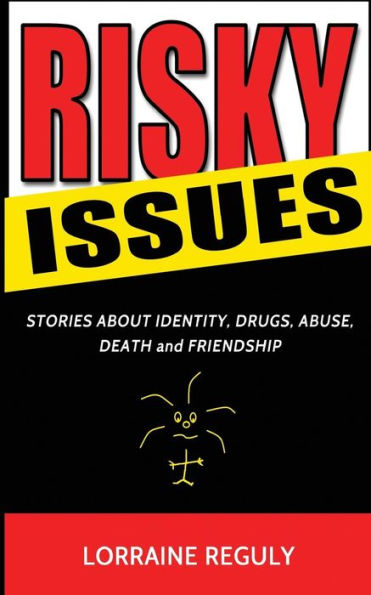 Risky Issues: Stories About Identity, Drugs, Abuse, Death And Friendship