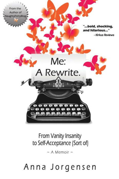 Me: A Rewrite: From Vanity Insanity To Self-Acceptance (Sort Of)