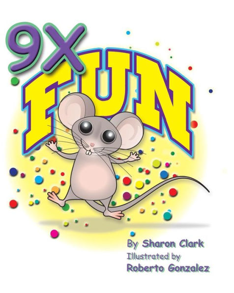 9X Fun: A Children'S Picture Book That Makes Math Fun, With A Cartoon Story Format To Help Kids Learn The 9X Table (Educational Science (Math))