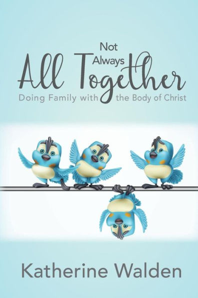 Not Always All Together: Doing Family With The Body Of Christ