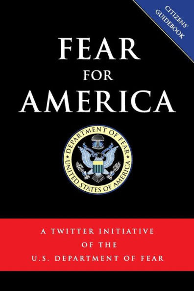 Fear For America: A Twitter Initiative Of The U.S. Department Of Fear