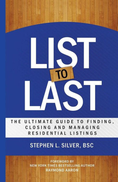 List To Last: The Ultimate Guide To Finding, Closing And Managing Residential Listings
