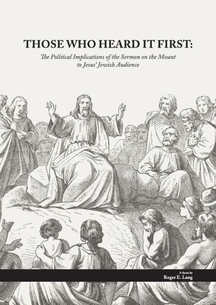 Those Who Heard It First: The Political Implications Of The Sermon On The Mount To Jesus' Jewish Audience