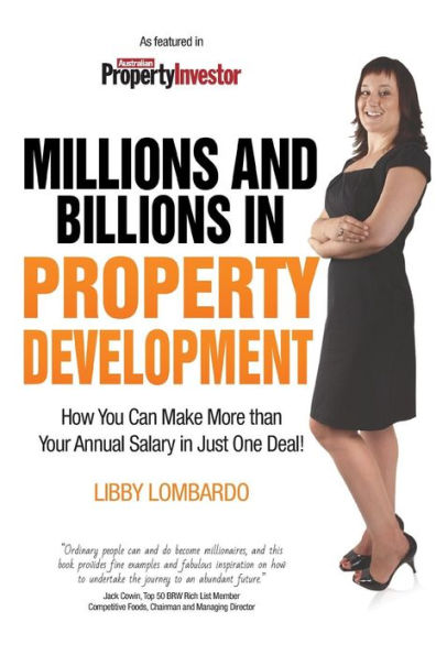 Millions And Billions In Property Development: How You Can Make More Than Your Annual Salary In Just One Deal