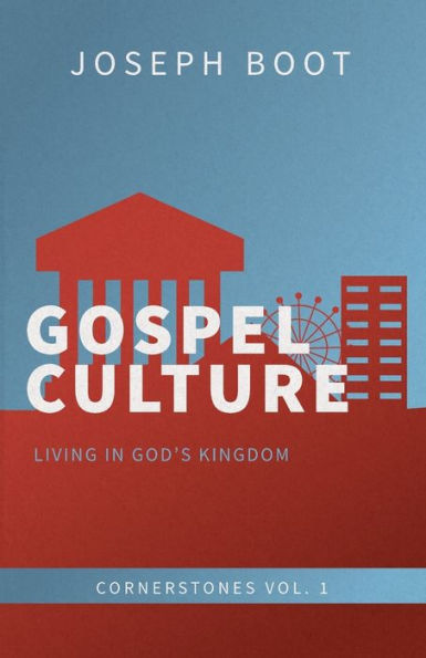 Gospel Culture: Living In God's Kingdom (Cornerstones) - 9780994727916