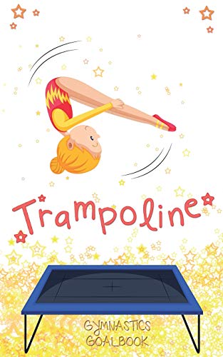 Trampoline Gymnastics Goalbook #13: Competitive Trampolining (13) (Gymnastics Goalbooks)