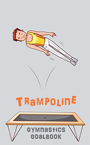 Trampoline Gymnastics Goalbook #15: Competitive Trampolining: Junior boys (15) (Gymnastics Goalbooks)