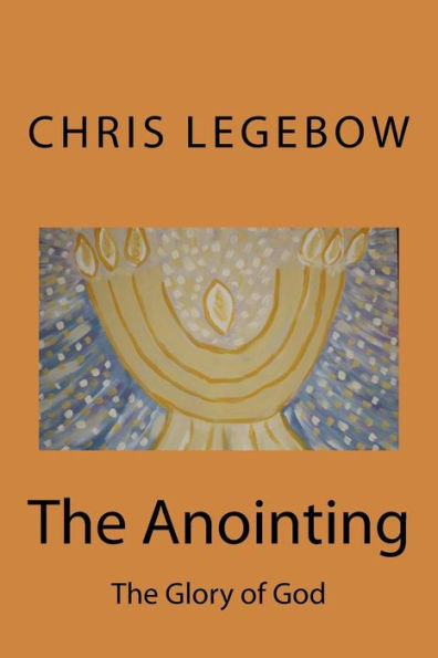 The Anointing: The Glory Of God