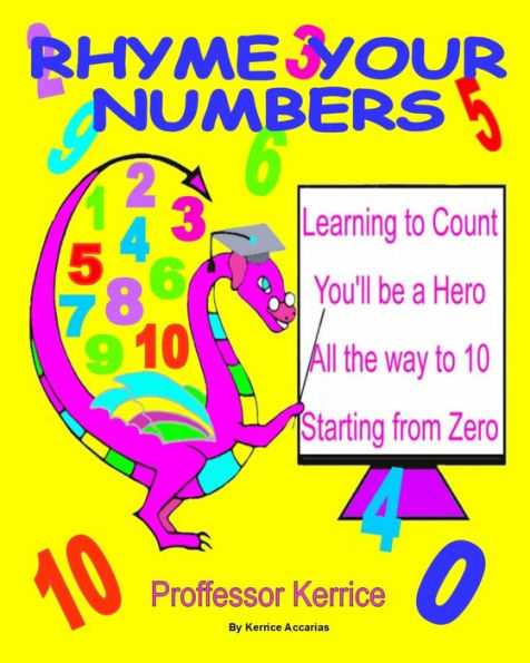 Rhyme Your Numbers: With Proffessor Kerrice (Rhyming With Proffessor Kerrice)