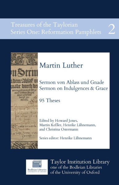 Sermon Von Ablass Und Gnade: Sermon On Indulgences And Grace, 95 Theses (2) (Treasures Of The Taylorian: Reformation Pamphlets)
