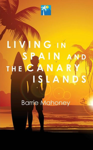 Living In Spain And The Canary Islands (Letters From The Atlantic)