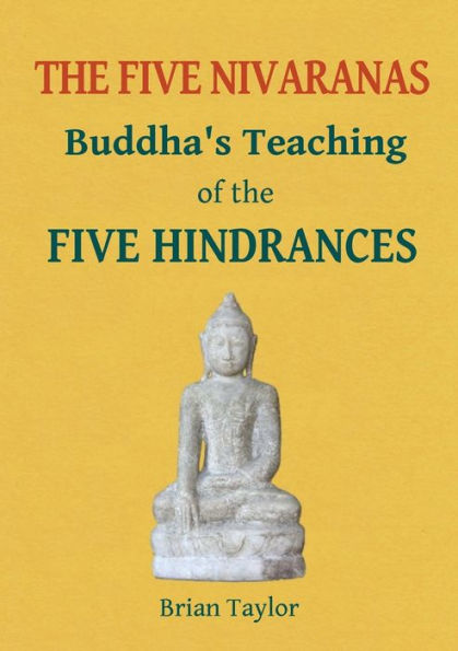 The Five Nivaranas: Buddha's Teaching Of The Five Hindrances (Basic Buddhism)