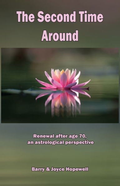 The Second Time Around: Renewal After Age 70, An Astrological Perspective