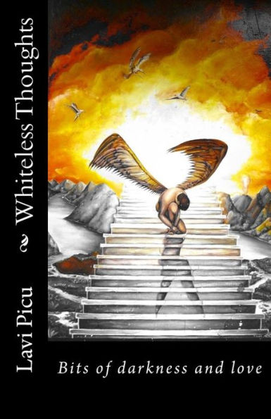 Whiteless Thoughts: Bits Of Darkness And Love (Poems)