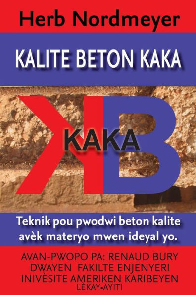 Kalite Beton Kaka: Amelyore Beton Pou Mond P?V La - Pwodwiksyon Beton De Mwens Ke Materyo Ideyal Yo (Haitian Edition)