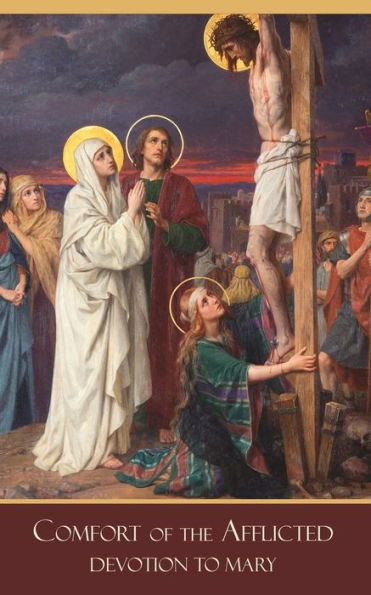 Comfort Of The Afflicted: Devotion To Mary