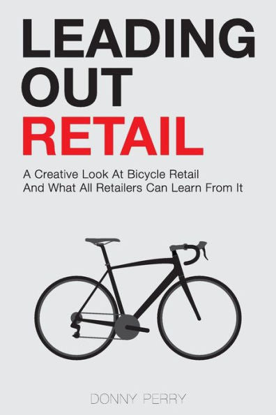 Leading Out Retail: A Creative Look At Bicycle Retail And What All Retailers Can Learn From It