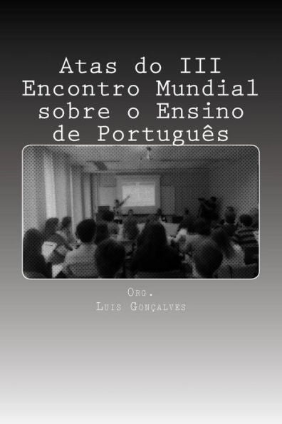 Atas Do Iii Encontro Mundial Sobre O Ensino De Português (Portuguese Edition)