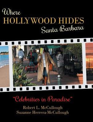 Where Hollywood Hides - Santa Barbara: Celebrities In Paradise