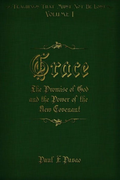 Grace: The Promise Of God And The Power Of The New Covenant (Teachings That Must Not Be Lost)