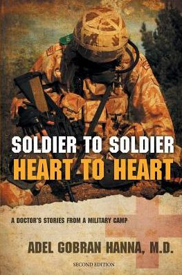 Soldier To Soldier, Heart To Heart: A Doctor'S Stories From A Military Camp