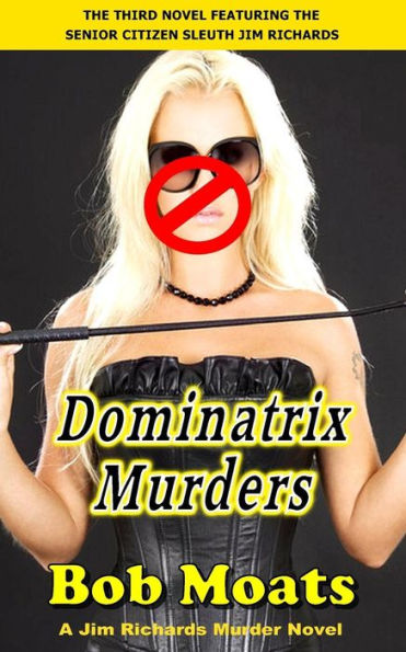 Dominatrix Murders (Jim Richards Murder Novels)