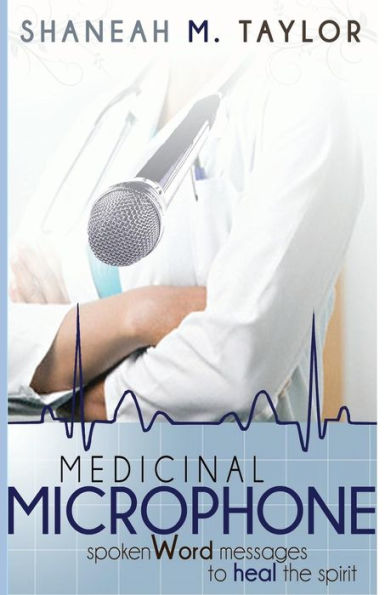 Medicinal Microphone: Spoken Word Messages To Heal The Spirit
