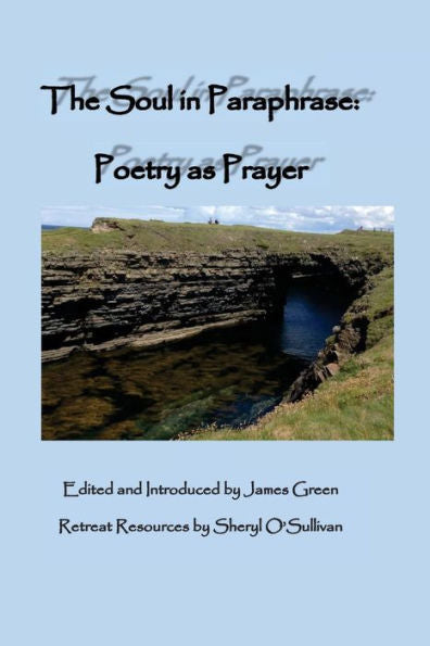 The Soul In Paraphrase: Poetry As Prayer