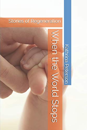 When the World Stops: Stories of Regeneration