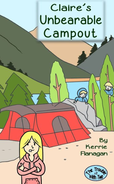 Claire's Unbearable Campout (The Trouble With Two)