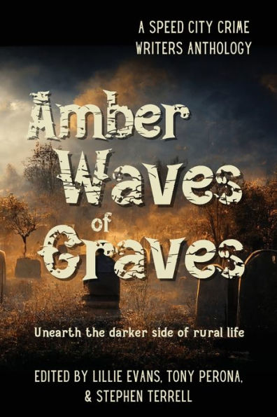 Amber Waves Of Graves: Unearth The Darker Side Of Rural Life