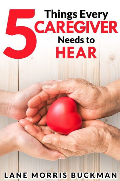 5 Things Every Caregiver Needs To Hear