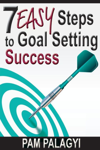 7 Easy Steps To Goal Setting Success