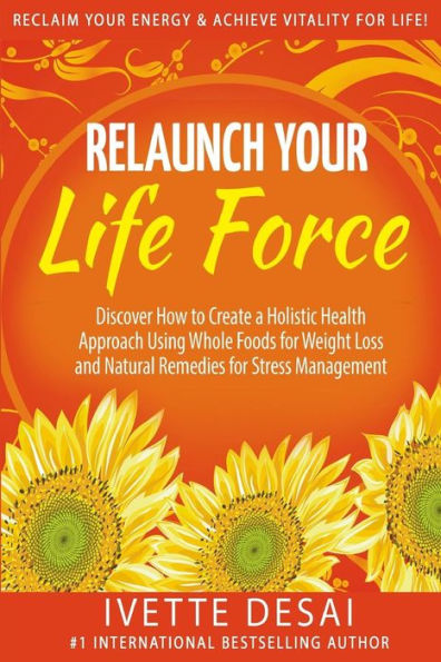 Relaunch Your Life Force: Reclaim Your Energy And Achieve Vitality For Life
