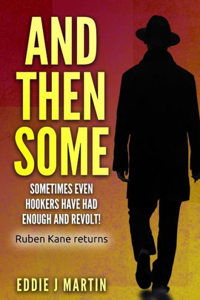 And Then Some: Sometimes Even Hookers Have Had Enough And Revolt! (Meet Ruben Kane)